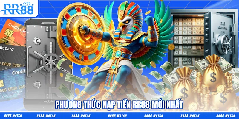 6 phương thức Nạp tiền RR88 mới nhất