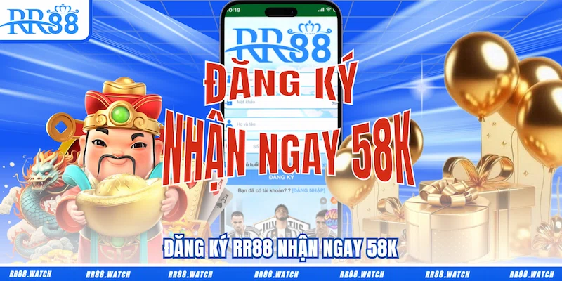 Đăng ký RR88 nhận ngay 58K