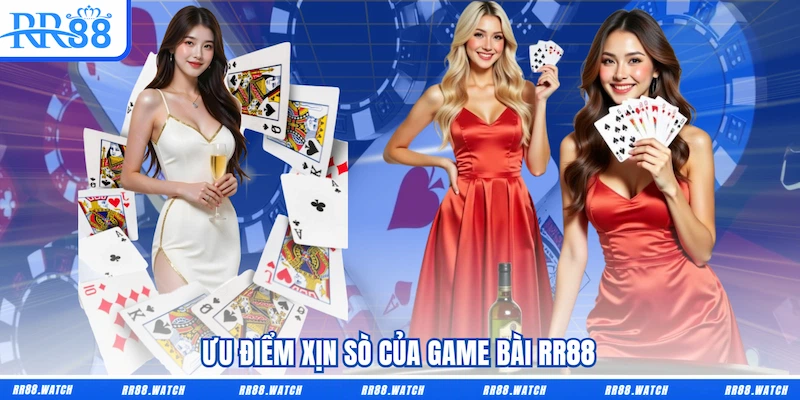 Ưu điểm xịn sò của Game bài RR88